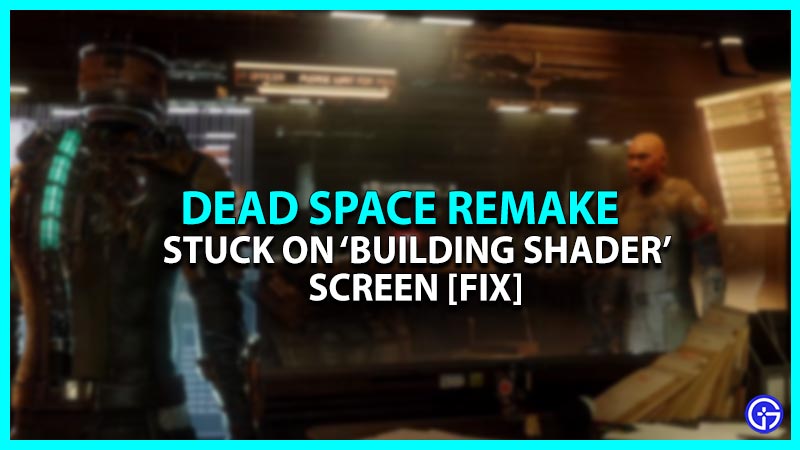 How To Fix Building Shader Issue In Dead Space Remake