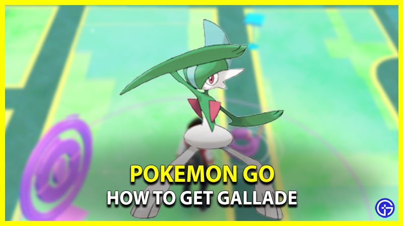 How To Get Gallade In Pokemon Go