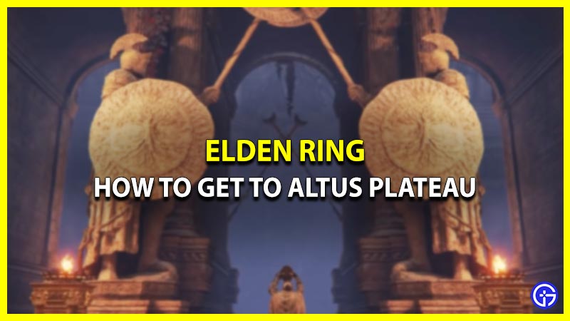 How to Reach and Access Altus Plateau in Elden Ring (Secret Route / way)