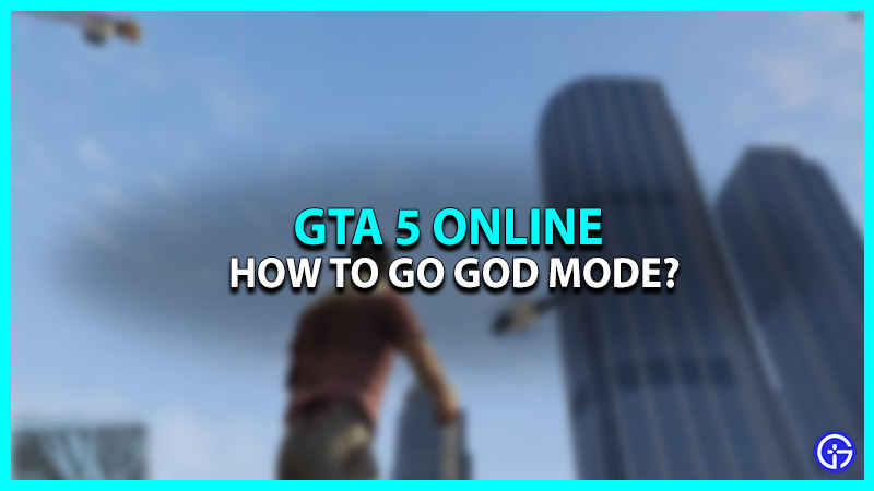 How To Go God Mode In GTA 5 & GTA Online
