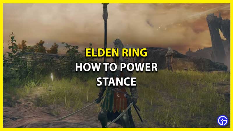 How To Power Stance In Elden Ring