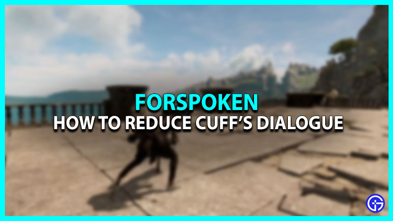 How To Turn Off Cuff's Dialogue In Forspoken