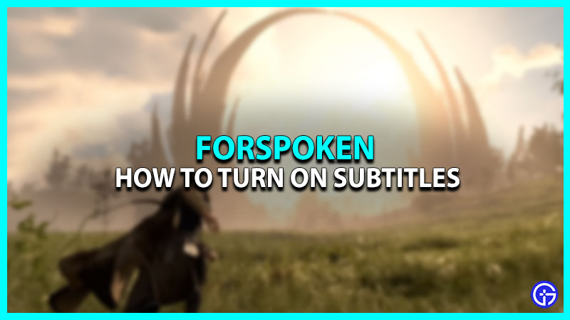 How To Turn On Subtitles In Forspoken