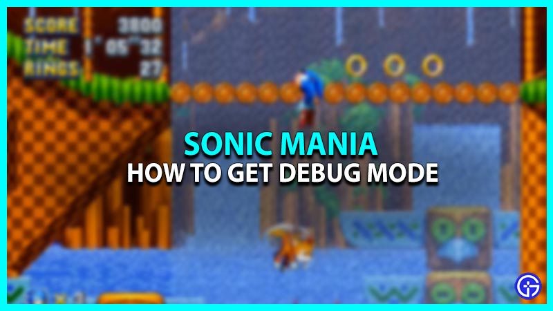 How To Unlock Debug Mode In Sonic Mania