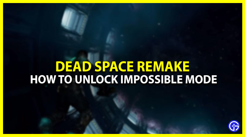 How To Unlock Impossible Mode In Dead Space Remake