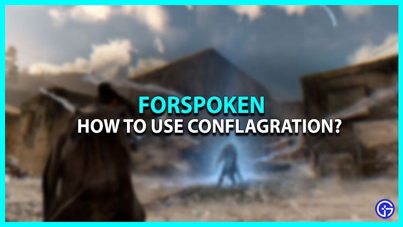 How To Use Conflagration In Forspoken