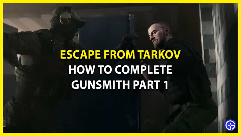 How to Complete Gunsmith Part 1 in Escape from Tarkov