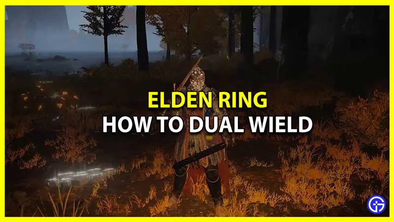 How to Dual Wield in Elden Ring