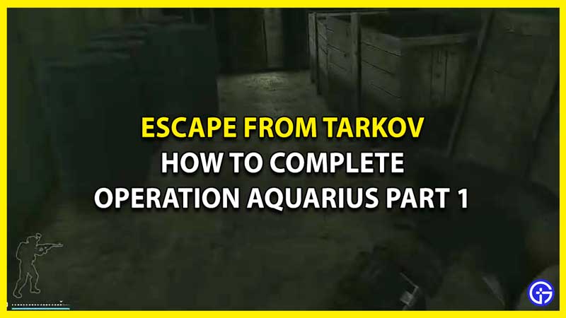 How to Finish Operation Aquarius Part 1 in Escape from Tarkov