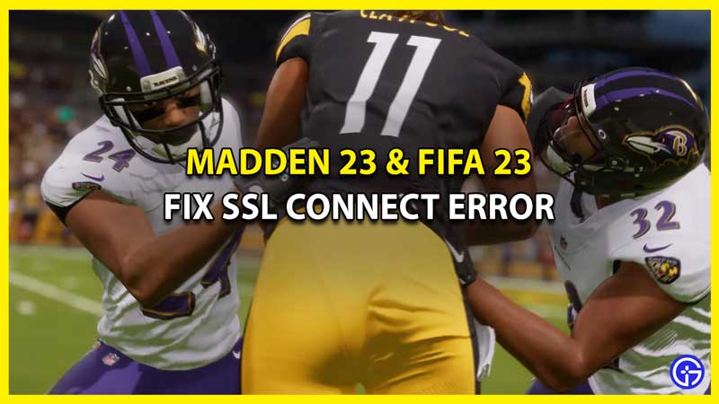 How to Fix SSL Connect Error in FIFA 23 & Madden 23