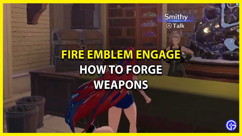 How to Forge Weapons in Fire Emblem Engage