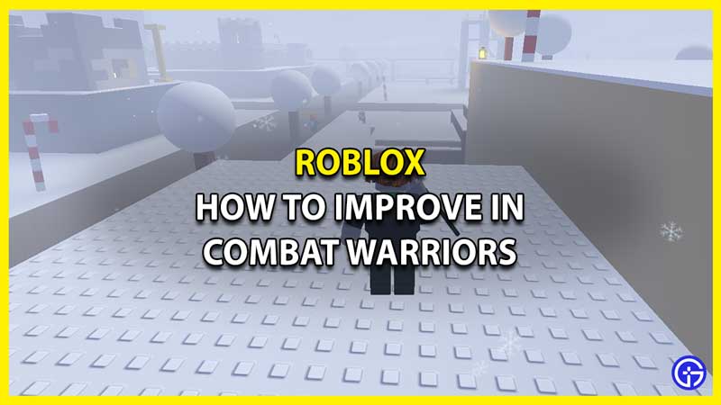 How to Get Better at Combat Warriors