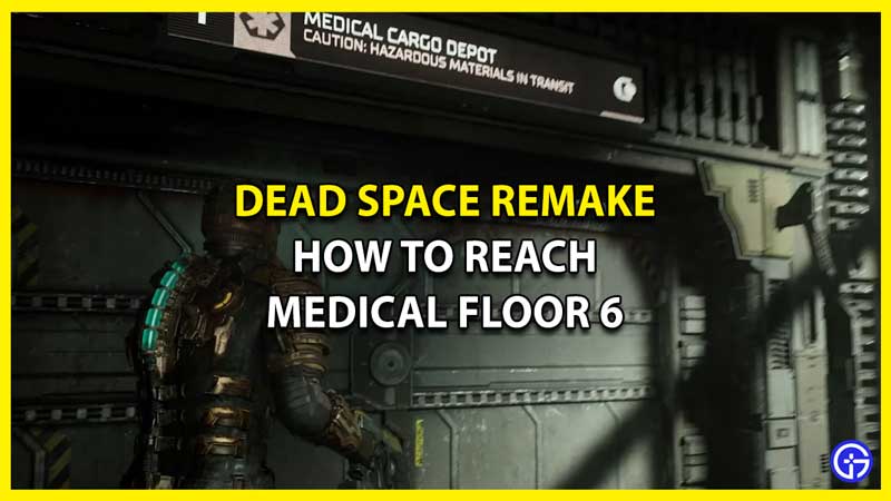 How to Reach Medical Floor 6 in Dead Space Remake