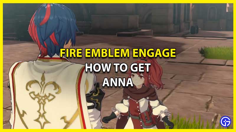 How to Recruit Anna in Fire Emblem Engage