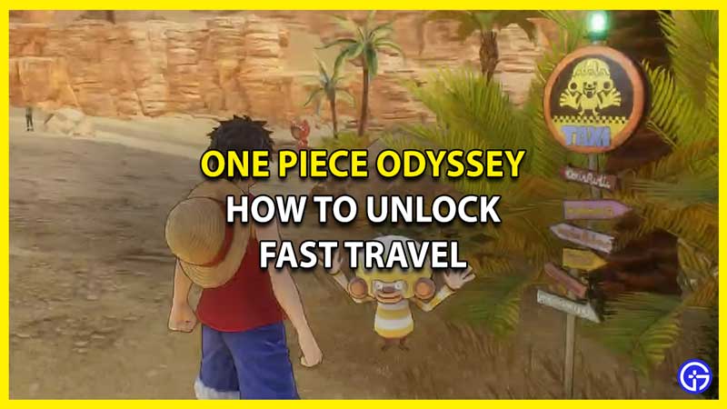 How to Unlock Fast Travel in One Piece Odyssey
