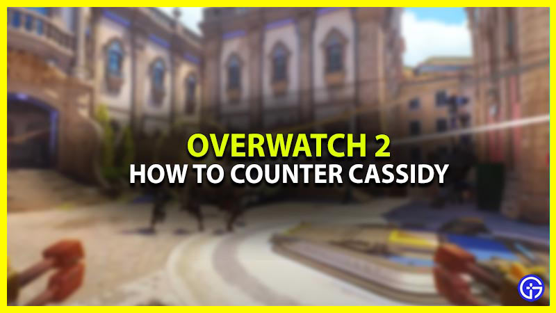 counter Cassidy overwatch 2