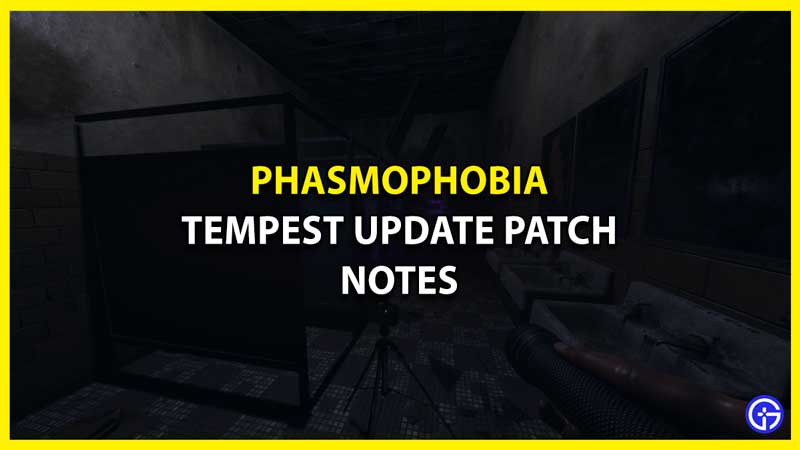 Phasmophobia Patch Notes for Tempest Update