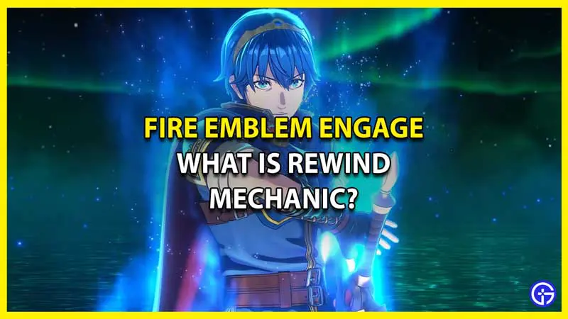 What is Rewind Mechanic in Fire Emblem Engage