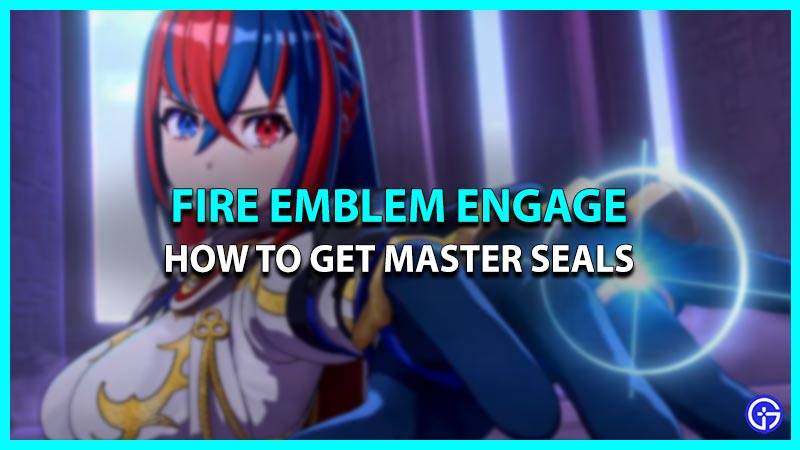 How To Get Master Seals In Fire Emblem Engage (Farming Guide)