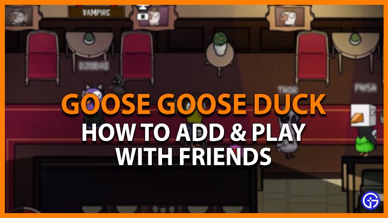 goose goose duck how to add & play with friends