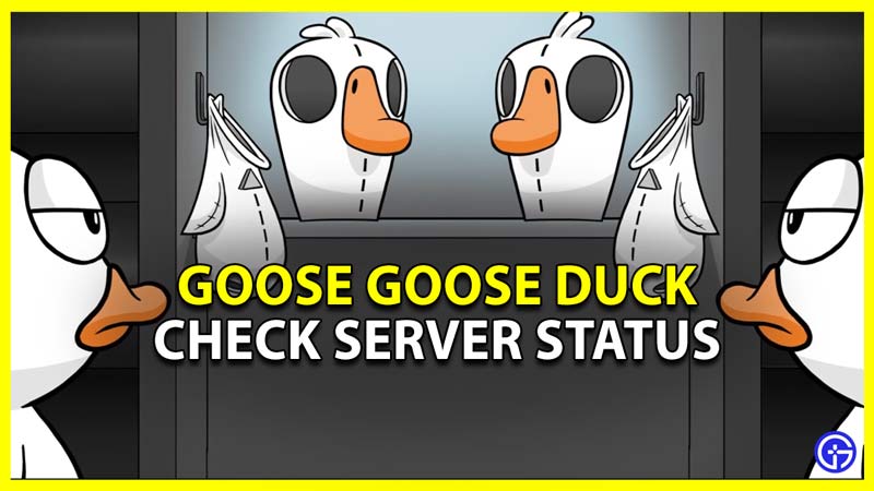how to check goose goose duck server status
