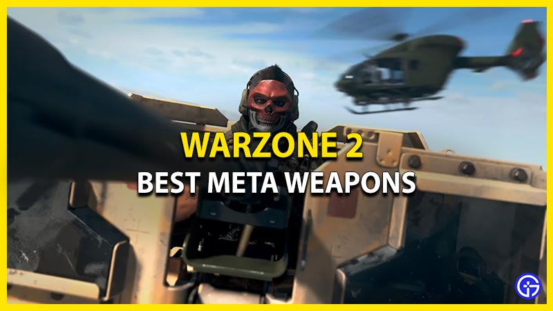 Best Meta Weapons in Warzone 2