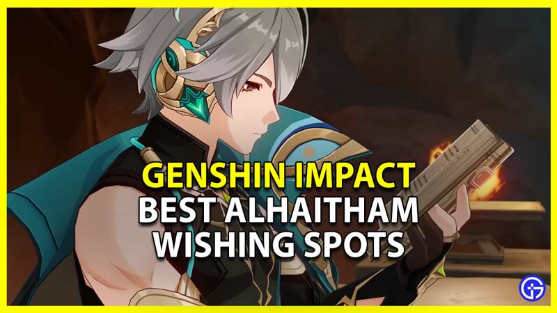 genshin impact best wishing spots for alhaitham