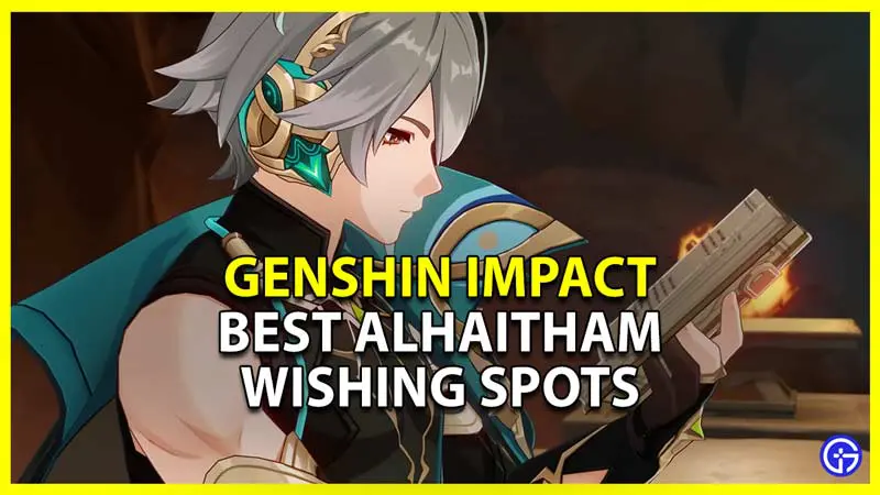 genshin impact best wishing spots for alhaitham