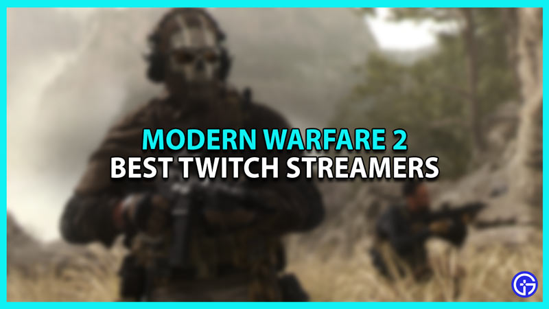 Best Call of Duty Modern Warfare 2 streamers on Twitch
