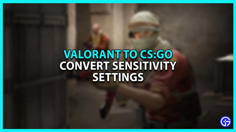 How to Convert Valorant sensitivity to CS:GO