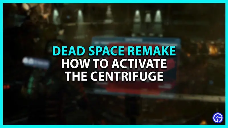 How to Activate Centrifuge in Dead Space Remake