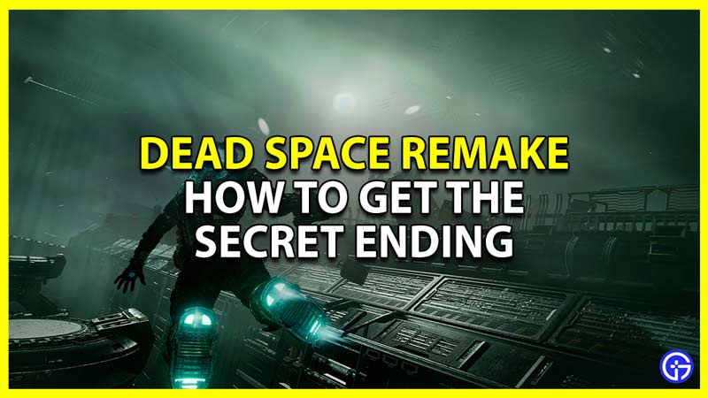 how to get the secret ending in dead space remake