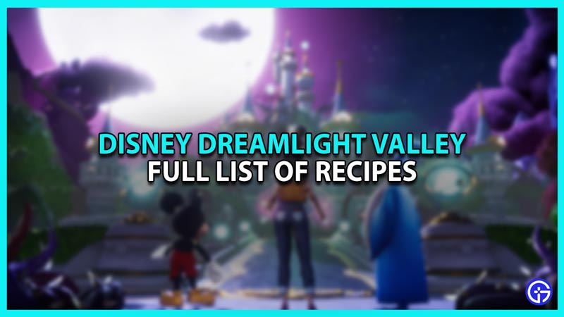Full List of Disney Dreamlight Valley recipes