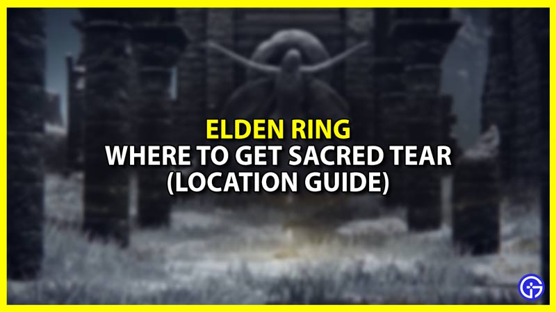 Where to get Sacred Tears in Elden Ring