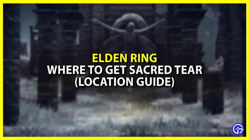 Where to get Sacred Tears in Elden Ring