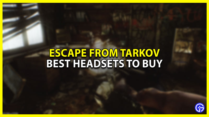 Best Headsets for Escape from Tarkov