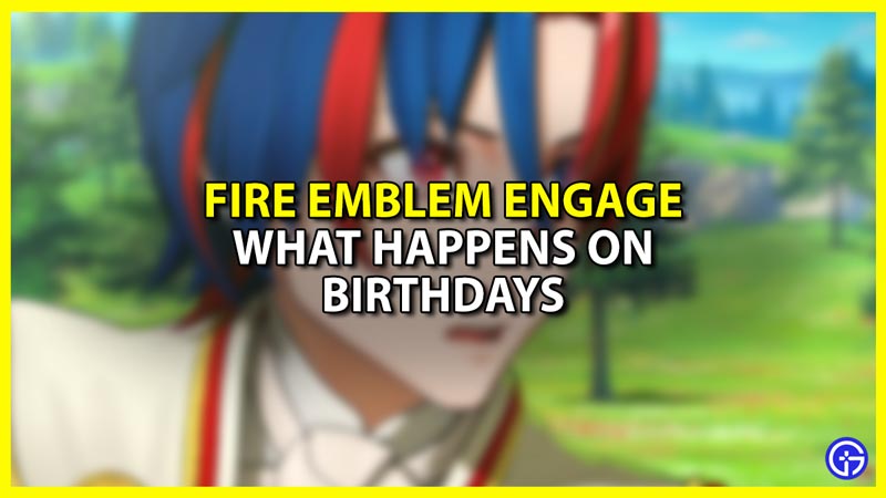 Birthdays in Fire Emblem Engage