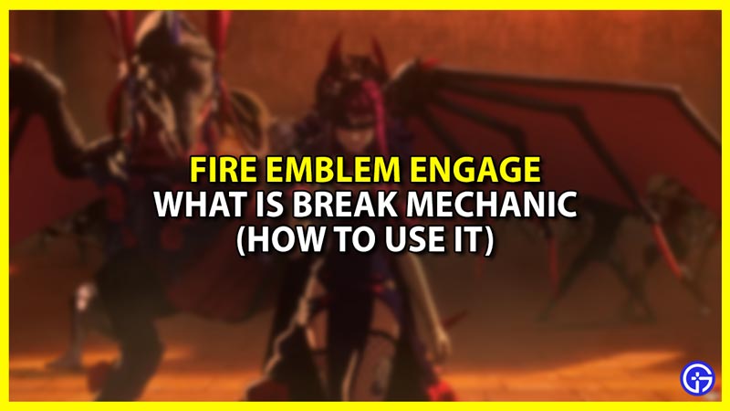 Break Mechanic Explained in Fire Emblem Engage