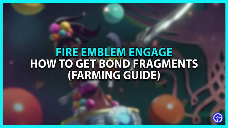 How to Get Bond Fragments in Fire Emblem Engage