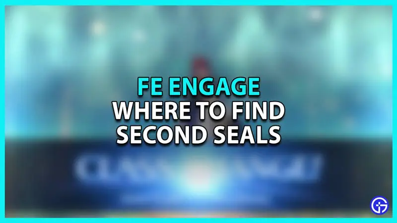 Where to get Second Seals in Fire Emblem Engage