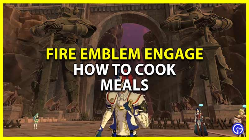 how to cook meals in fire emblem engage