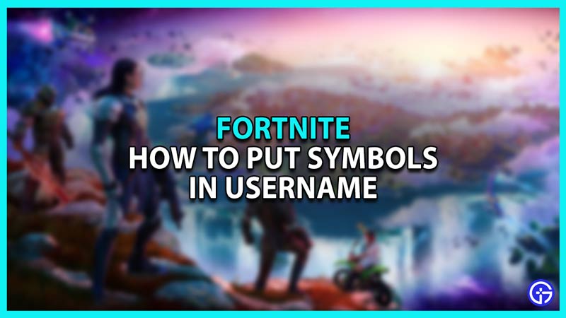 How to Put Symbol in Fortnite Username