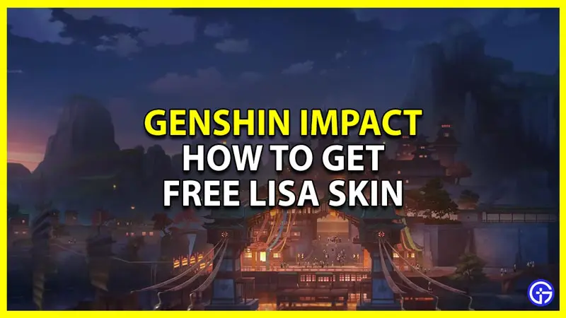 how to get free lisa skin in genshin impact from second blooming event