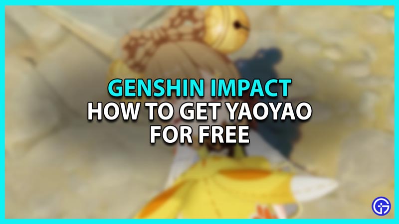 How to get Yaoyao for free in Genshin Impact