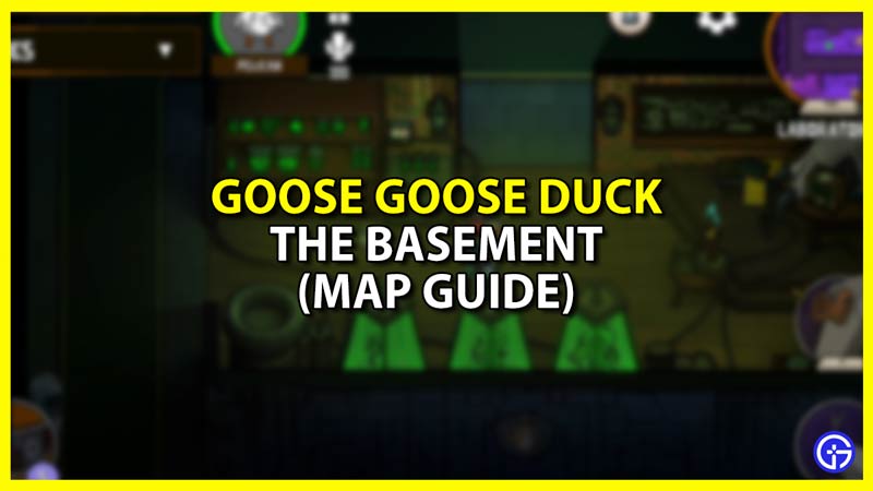 The Basement Map Guide in Goose Goose Duck