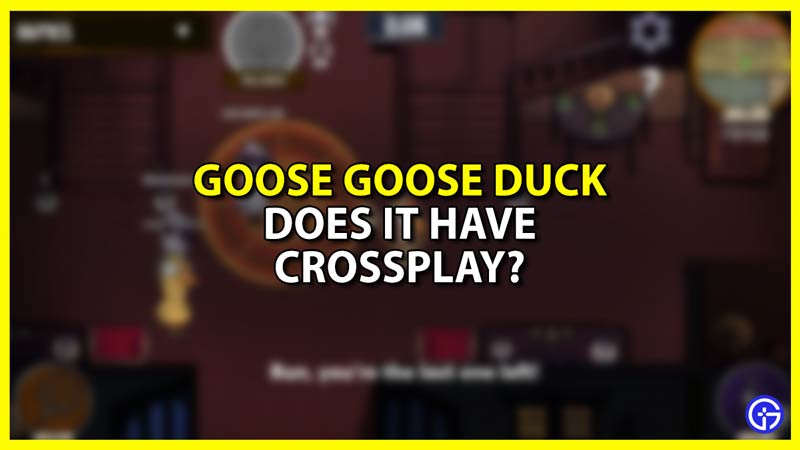 Does Goose Goose Duck have Crossplay Funtion