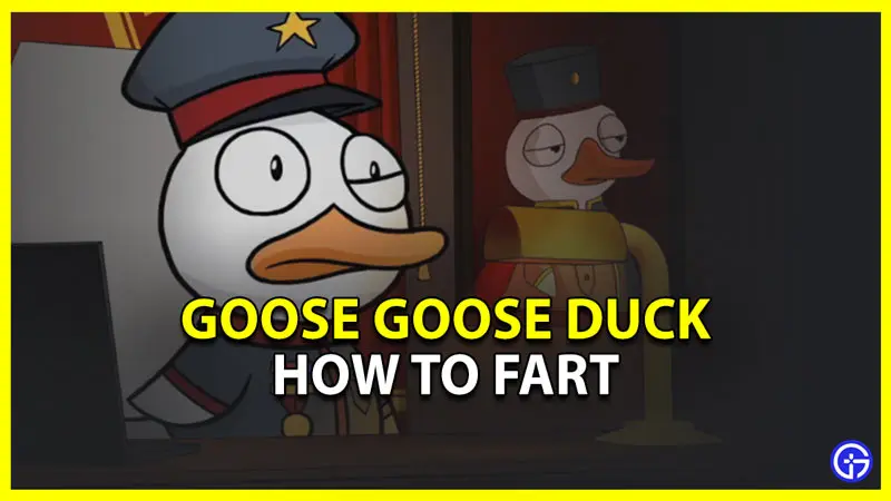 how to fart in goose goose duck