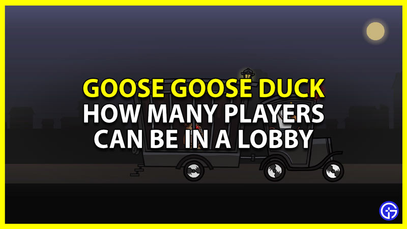 goose goose duck minimum and maximum player count in a lobby