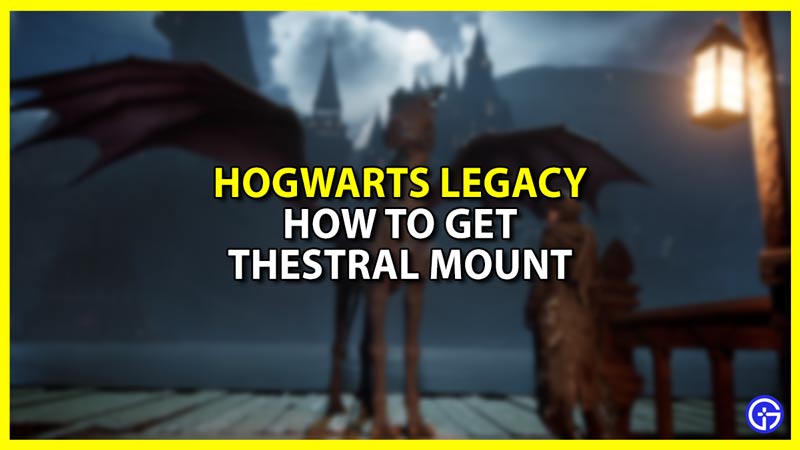 How to Get Thestral Mount in Hogwarts Legacy