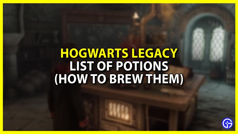 Hogwarts Legacy Potions and How to Brew them